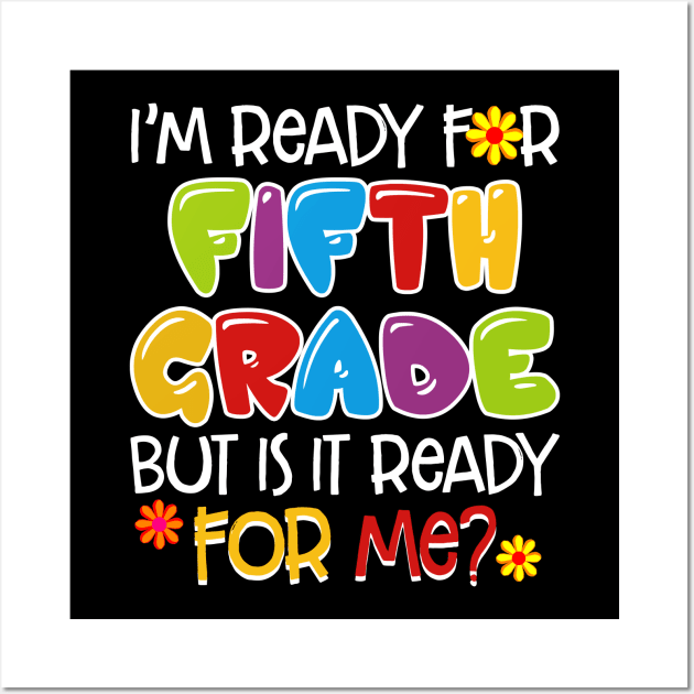 I_m Ready For Fifth Grade But Is It Ready For Me Wall Art by Chapmanx